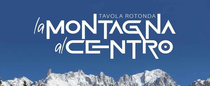 “La montagna al Centro”: una tavola rotonda a Courmayeur in occasione della Giornata internazionale della montagna